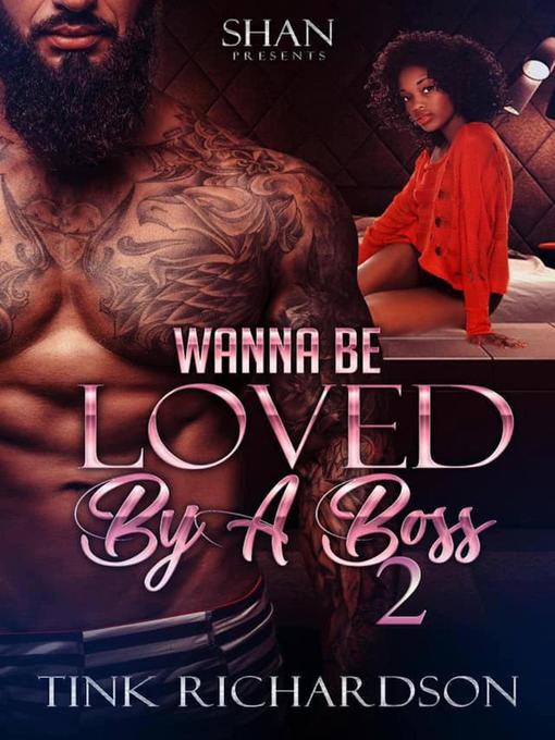 Title details for Wanna Be Loved by a Boss 2 by Tink Richardson - Available